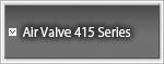 Air Valve 415 Series