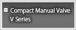 Compact Manual Valve V Series