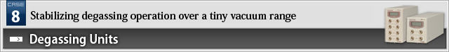 Case Study 8. Stabilizing Degassing operation over a tiny vacuum range